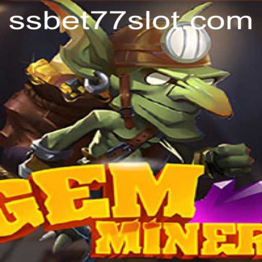 Discover the Exciting World of GemMiner and SSBET77