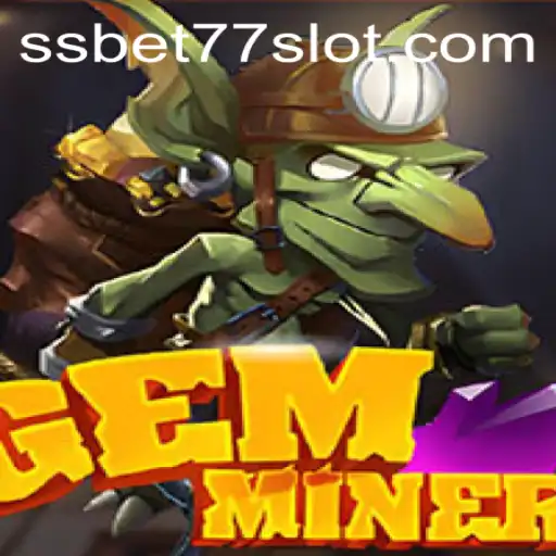 Discover the Exciting World of GemMiner and SSBET77
